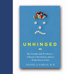 Learn about Unhinged, by Author Daniel Carlat, M.D.